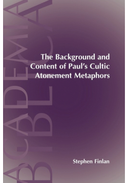 The Background and Content of Paul's Cultic Atonement Metaphors