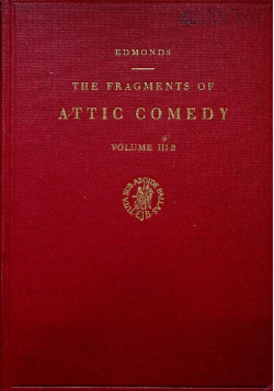 The fragments of attic comedy volume IIIb