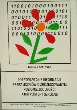 Przetwarzanie informacji przez uczniów o zróżnicowanym poziomie zdolności a ich postępy szkolne