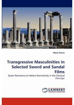Transgressive Masculinities in Selected Sword and Sandal Films