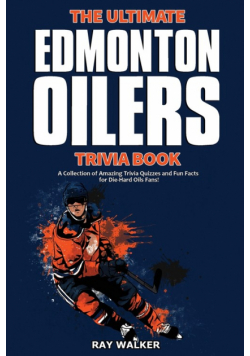 The Ultimate Edmonton Oilers Trivia Book