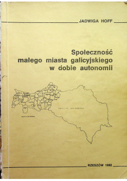 Społeczność małego miasta galicyjskiego w dobie autonomii