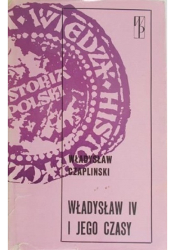 Władysław IV i jego  czasy