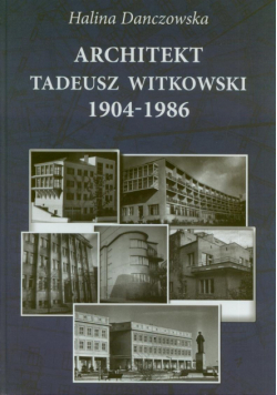 Architekt Tadeusz Witkowski 1904 1986