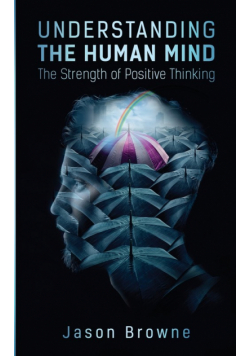 Understanding the Human Mind The Strength of Positive Thinking