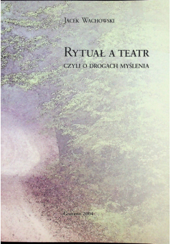 Rytuał a teatr czyli o drogach myślenia
