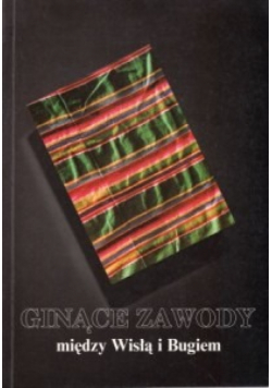 Ginące zawody między Wisłą i Bugiem