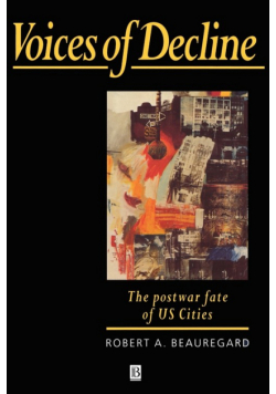 Voices of Decline - The Postwar Fate of Us Cities