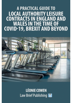 A Practical Guide to Local Authority Leisure Contracts in England and Wales in the Time of Covid-19, Brexit and Beyond