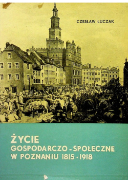 Życie gospodarczo - społeczne w Poznaniu  1915 - 1918
