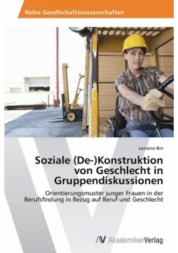 Soziale (De-)Konstruktion von Geschlecht in Gruppendiskussionen