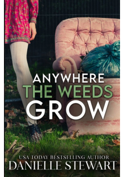Anywhere the Weeds Grow