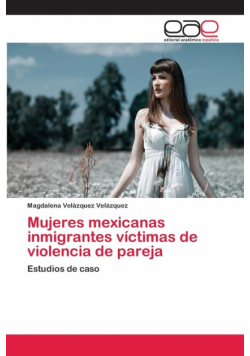 Mujeres mexicanas inmigrantes víctimas de violencia de pareja