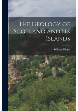 The Geology of Scotland and Its Islands
