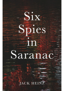 Six Spies in Saranac