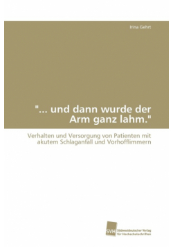 "... und dann wurde der Arm ganz lahm."