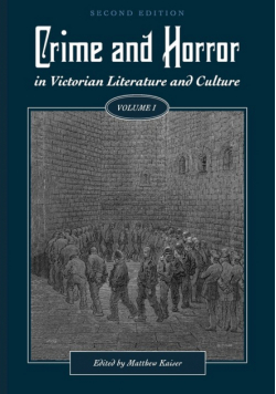 Crime and Horror in Victorian Literature and Culture, Volume I
