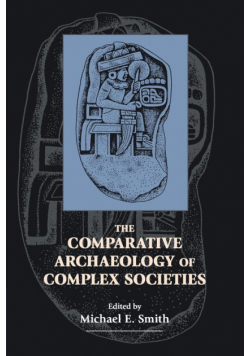 The Comparative Archaeology of Complex Societies
