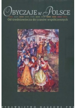 Obyczaje w Polsce od średniowiecza do czasów