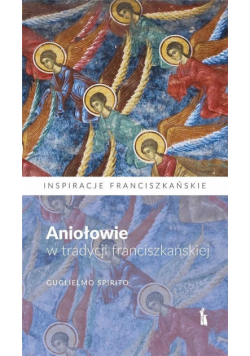 Aniołowie w tradycji franciszkańskiej
