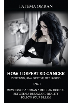 How I Defeated Cancer-Fight Back, Stay Positive, Life is Good