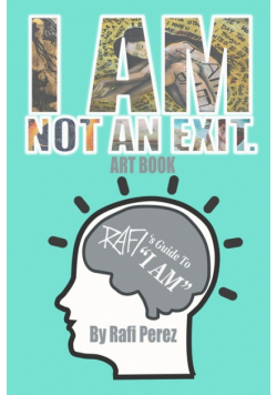 I Am Not An Exit - Rafi's Guide To I AM
