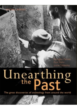 Unearthing the Past The Great Discoveries of Archaeology from World