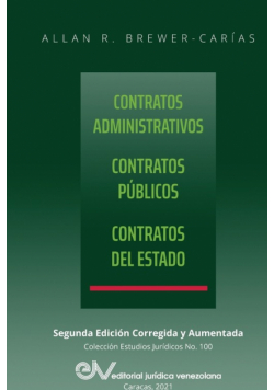 CONTRATOS ADMINISTRATIVOS. CONTRATOS PÚBLICOS, CONTRATOS DEL ESTADO. Segunda edición corregida y aumentada