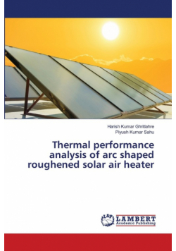 Thermal performance analysis of arc shaped roughened solar air heater