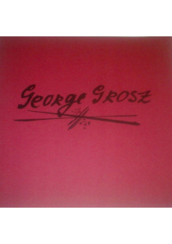 George Grosz 1893 - 1959
