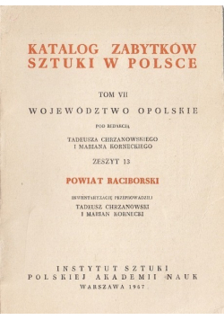 Katalog zabytków sztuki w Polsce Tom VI Powiat Raciborski