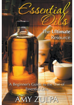 Essential Oils - The Ultimate Resource