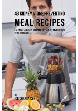 43 Kidney Stone Preventing Meal Recipes