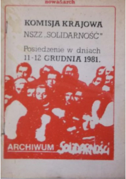 Komisja Krajowa NSZZ Solidarność. Posiedzenie w dniach 11-12 grudnia 1981