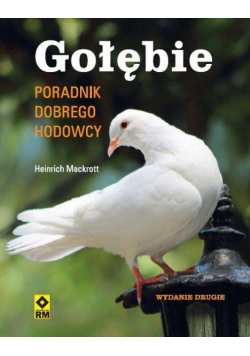 Gołębie. Poradnik dobrego hodowcy Wyd. II