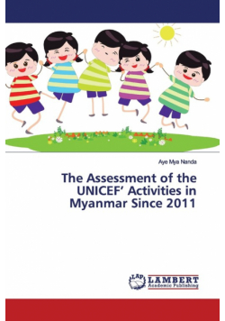 The Assessment of the UNICEF' Activities in Myanmar Since 2011