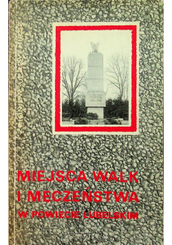 Miejsca Walk i Męczeństwa w Powiecie Lubelskim