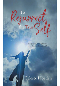 To Resurrect the True Self