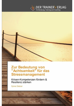 Zur Bedeutung von "Achtsamkeit" für das Stressmanagement