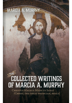 The Collected Writings of Marcia A. Murphy