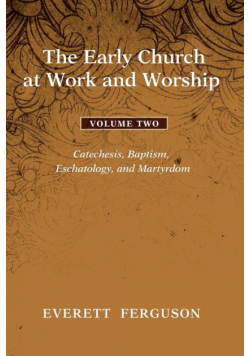 The Early Church at Work and Worship, Volume 2