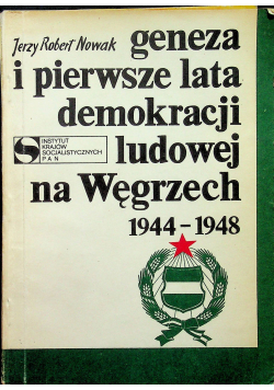 Geneza i pierwsze lata demokracji ludowej na Węgrzech 1944 - 1948