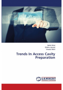 Trends In Access Cavity Preparation