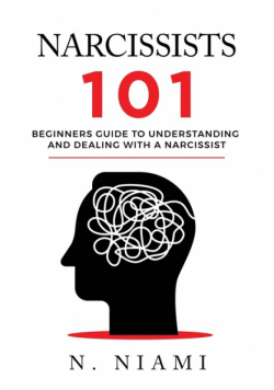 NARCISSISTS 101 - Beginners guide to understanding and dealing with a narcissist