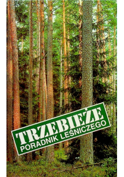 Trzebieże poradnik leśniczego