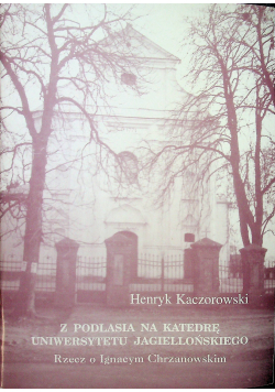 Z Podlasia na katedrę Uniwersytetu Jagiellońskiego