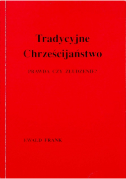 Tradycyjne chrześcijaństwo Prawda czy złudzenie