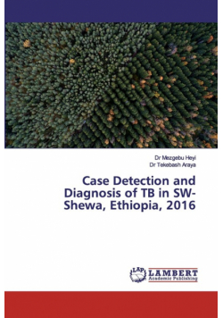 Case Detection and Diagnosis of TB in SW-Shewa, Ethiopia, 2016