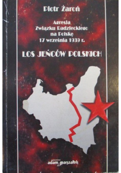 Agresja Związku Radzieckiego na Polskę 17 września 1939 r. Los jeńców polskich