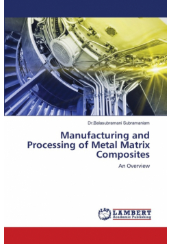 Manufacturing and Processing of Metal Matrix Composites
